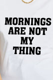 MORNINGS ARE NOT MY THING Graphic Cotton T-Shirt